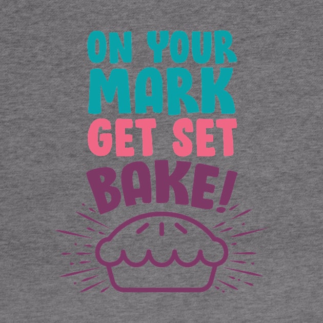 Baking Shirt - On Your Mark Get Set Bake by redbarron